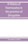 A history of freemasonry in the province of Shropshire, and of the Salopian Lodge, 262