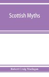 Scottish myths; notes on Scottish history and tradition