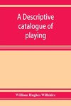 A descriptive catalogue of playing and other cards in the British museum, accompanied by a concise general history of the subject and remarks on cards of divination and of a politico-historical character