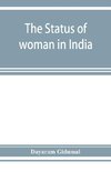 The status of woman in India; or, A hand-book for Hindu social reformers