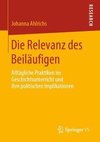 Die Relevanz des Beiläufigen