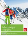 Alpin-Lehrplan 4: Skibergsteigen - Freeriding