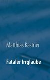 Fataler Irrglaube