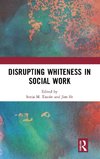 Disrupting Whiteness in Social Work