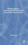 Teacher Agency, Professional Development and School Improvement