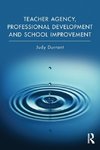 Teacher Agency, Professional Development and School Improvement