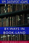 By-Ways in Book-Land (Esprios Classics)