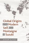 Global Origins of the Modern Self, from Montaigne to Suzuki