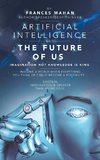 Artificial Intelligence and the Future of Us