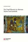 Der Vogel Phönix im Altertum: Mythos und Symbolik