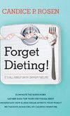 Forget Dieting!