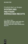 System des heutigen römischen Rechts, Register, Sachen- und Quellen-Register zu von Savigny's System des heutigen römischen Rechts