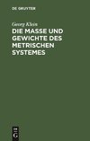 Die Maße und Gewichte des metrischen Systemes