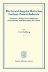 Die Entwicklung der Deutschen Portland-Zement-Industrie.