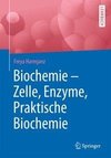 Biochemie - Zelle, Enzyme, Praktische Biochemie