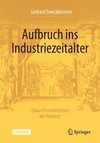 Aufbruch ins Industriezeitalter - Zukunftswerkstätten der Neuzeit