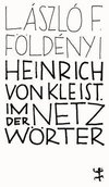 Heinrich von Kleist. Im Netz der Wörter