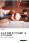 (Un-)Doing Differences im Unterricht