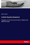 Catholic Baptism Examined