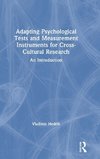 Adapting Psychological Tests and Measurement Instruments for Cross-Cultural Research