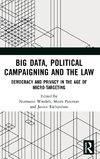 Big Data, Political Campaigning and the Law