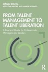 From Talent Management to Talent Liberation