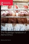 The Routledge Handbook of Animal Ethics