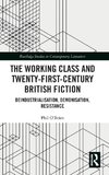 The Working Class and Twenty-First-Century British Fiction