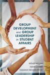 Group Development and Group Leadership in Student Affairs