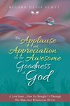 The Applause and Appreciation for the Awesome Goodness of God