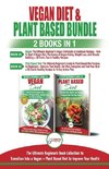 Vegan & Plant Based Diet - 2 Books in 1 Bundle