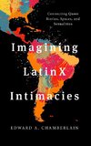 Imagining LatinX Intimacies