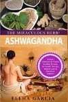 Ashwagandha - The Miraculous Herb!