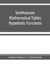 Smithsonian mathematical tables. Hyperbolic functions