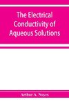 The electrical conductivity of aqueous solutions