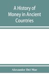 A history of money in ancient countries from the earliest times to the present