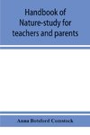 Handbook of nature-study for teachers and parents, based on the Cornell nature-study leaflets