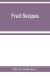 Fruit recipes; a manual of the food value of fruits and nine hundred different ways of using them