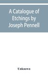 A catalogue of etchings by Joseph Pennell in the Joseph Brooks Fair collection; the Art Institute of Chicago, 1911