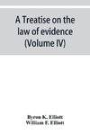 A treatise on the law of evidence; being a consideration of the nature and general principles of evidence, the instruments of evidence and the rules governing the production, delivery and use of evidence, Together with Incidental Matters of Practice, Incl