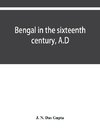 Bengal in the sixteenth century, A.D