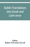 Dublin translations into Greek and Latin verse