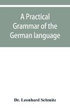 A practical grammar of the German language