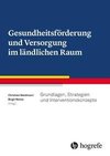 Gesundheitsförderung und Versorgung im ländlichen Raum