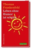 Leben ohne Humor ist witzlos