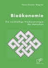 Bioökonomie: Die nachhaltige Nischenstrategie des Menschen