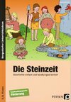 Die Steinzeit. Geschichte einfach und handlungsorientiert.