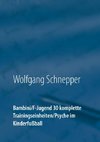 Bambini / F-Jugend 30 komplette Trainingseinheiten / Psyche im Kinderfußball