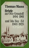 Briefe an Otto Grautoff 1894-1901 und Ida Boy-Ed 1903-1928