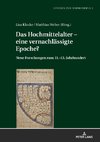 Das Hochmittelalter - eine vernachlässigte Epoche?